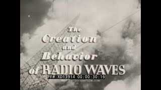 " THE CREATION AND BEHAVIOR OF RADIO WAVES "  1942 U.S. ARMY SIGNAL CORPS TRAINING FILM  XD13914