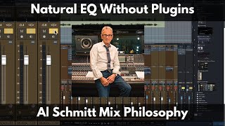 Natural EQ Without Plugins | Al Schmitt Mix Philosophy