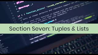 Introductions to Python Programming Section Seven tuples & Lists