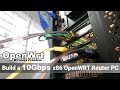 OpenWRT - Build a 10Gbps x86 OpenWRT Router PC