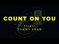 Count On You by Tommy Shaw (Public Karaoke Channel)