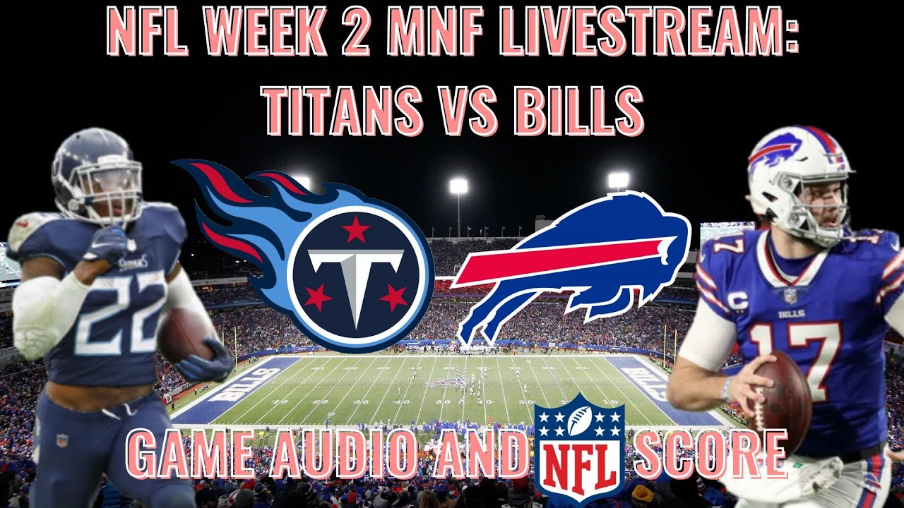 NFL WEEK 2 MNF: TENNESSEE TITANS VS BUFFALO BILLS LIVE STREAM W/GAME ...