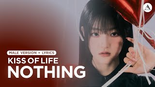 KISS OF LIFE - NOTHING | MALE VERSION + LYRICS