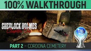 Sherlock Holmes: Chapter One - Part 2: Cordona Cemetery 🏆 100% Walkthrough
