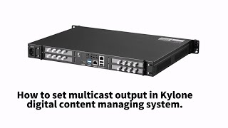 How to set multicast output in Kylone Digital Content Managing System.