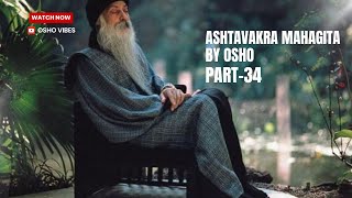 Ashtavakra Mahagita by OSHO in Hindi | Part-34 | अष्टावक्र महागीता ओशो द्वारा हिंदी में #osho