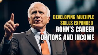 Developing multiple skills expanded Jim Rohn's career options and income