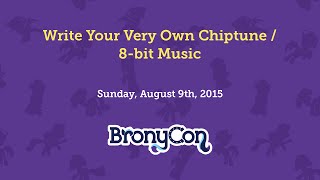 Write Your Very Own Chiptune / 8-bit Music - BronyCon 2015