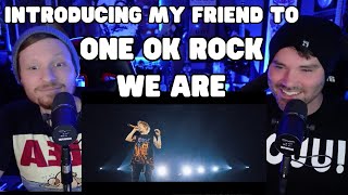 Introducing My Friend to - ONE OK ROCK We Are ( Live )