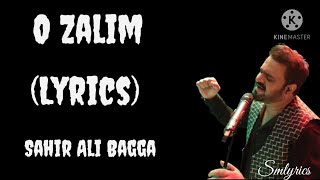 O Zalim | Sahir Ali Bagga | Lyrical Song