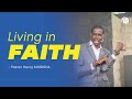 LIVING IN FAITH | Pastor Henry MUGISHA | Online Celebration Service