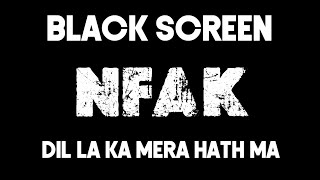 Dil La Ka Mera Hath Ma | Nusrat Fateh Ali Khan | Black Screen Status | Atiq's Creations