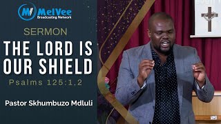 SERMON - The Lord Is Our Shield - by Pastor Skhumbuzo Mdluli (Eswatini)