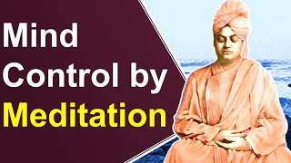 Swami Vivekananda explains Mind Control by Meditation