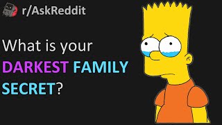 The DARKEST Family Secrets EVER!!? (Reddit | AskReddit | Top Posts & Comments)