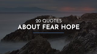 20 Quotes about Fear Hope / Famous Quotes / Amazing Quotes / Beautiful Quotes