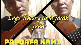 Lagu lama yang tak pernah di rekam PAPOAFA KAMI/PANGANCA MADINA