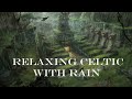 Sleep Music Rain- Relaxing Celtic Music with Rain 10 Hours