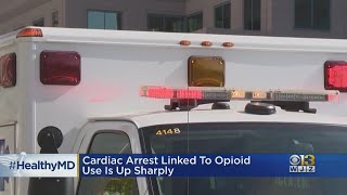 Healthwatch: Cardiac Arrest Linked To Opioid Use Is Up Sharply
