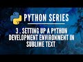 3. Setting up a Python Development Environment in Sublime Text