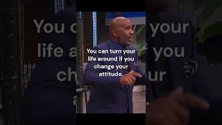 Turn your life around if you change your attitude - Steve Harvey Motivation