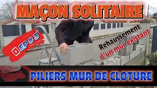 Rehaussement d un mur épisode 3 | Comment réaliser un mur de clôture | Piliers de mur de clôture