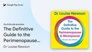 The Definitive Guide to the Perimenopause and… by Dr Louise Newson · Audiobook preview