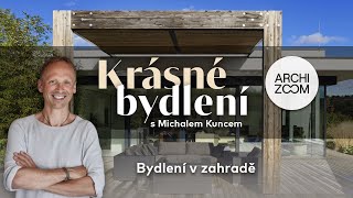 Krásné bydlení s Michalem Kuncem | 4. díl - Bydlení v zahradě