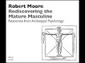 Dr. Robert Moore | Rediscovering the Mature Masculine: Resources from Archetypal Psychology (1990)