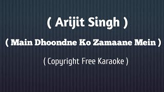 Main Dhoondne Ko Zamaane Mein || Insta Karaoke || Arijit Singh || Unplugged Version ||