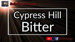 Cypress Hill - Bitter (Karaoke)