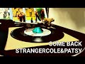 COME BACK / STRANGER COLE & PATSY