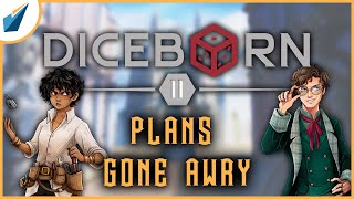 Diceborn: Episode 11 - Plans Gone Awry