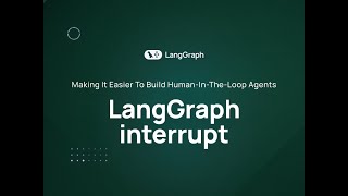 LangGraph interrupt: Making it easier to build human-in-the-loop agents