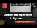 Operators in Python | Arithmetic Operators | Python Tutorial for beginners