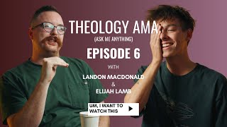 Theology AMA with @elijahlambb | Episode 006