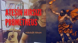 Ateşi Çalan Prometheus'un Hikayesi / Mitoloji