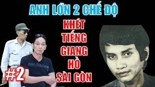 Những ANH LỚN 2 CHẾ ĐỘ khét tiếng giới giang hồ Sài Gòn (Phần 2)