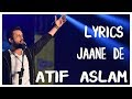 jaane_de_Lyrics Atif Aslam