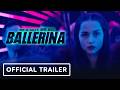 Ballerina - Official Trailer (2025) Ana de Armas, Keanu Reeves, Norman Reedus