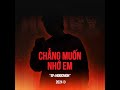 chẳng muốn nhớ em