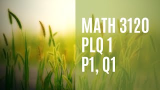 MATH 3120 | PLQ1, Part 1, Question 1