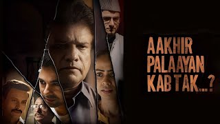 Aakhir Palayan Kab Tak Full Movie review | Rajesh Sharma, Bhushan Pattiyal, Gaurav Sharma