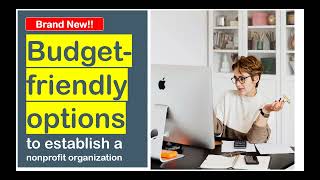 NEW! Budget-friendly monthly payment plan options to establish nonprofit organizations. | #2024