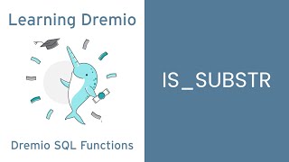 Dremio Cloud SQL Functions - IS_SUBSTR