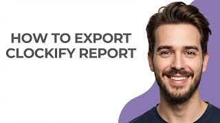 How to Export Clockify Report - UPDATED!