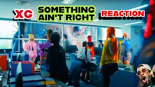 XG - SOMETHING AIN'T RIGHT  REACTION