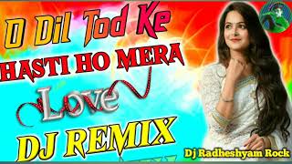Dil Tod Ke B Praak Dj Remix / Dil Tod Ke Hasti Ho Mera Dj Song / दिल तोड़ के Dholki Mix B Praak Song
