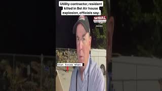 Utility contractor, resident killed in Bel Air house explosion, officials say