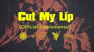 twenty one pilots: Cut My Lip (Official Instrumental)